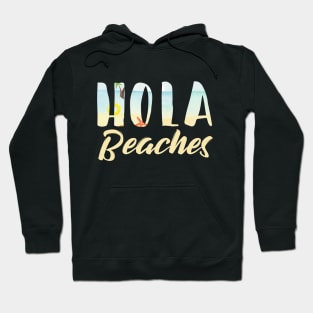 Hola Beaches Hoodie